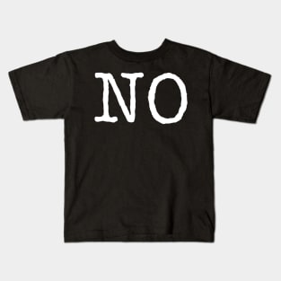 No. Just no. Kids T-Shirt